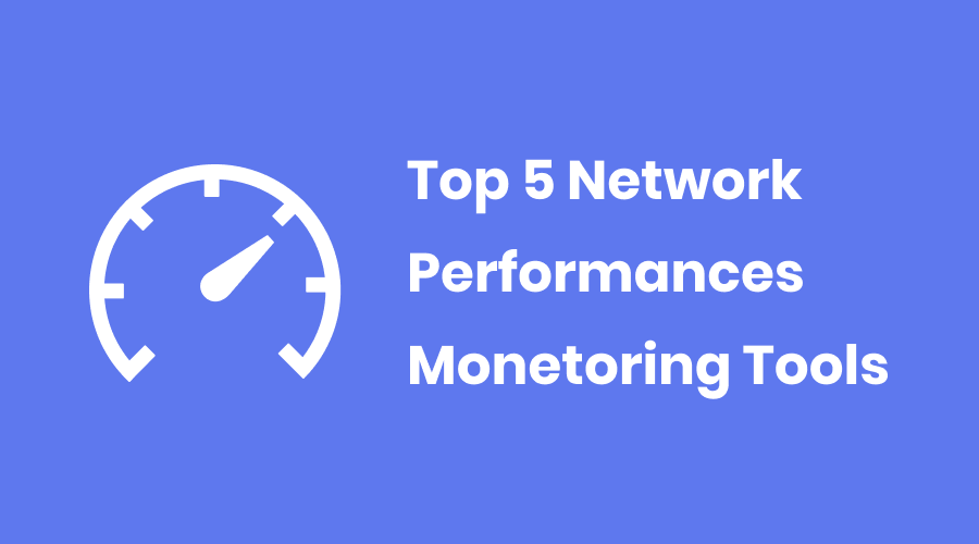 Top 5 Network Performance Moni...